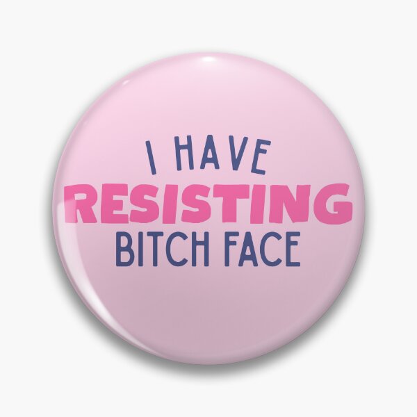 Item preview, I have RESISTing bitch face! designed and sold by DesignCollectiv.