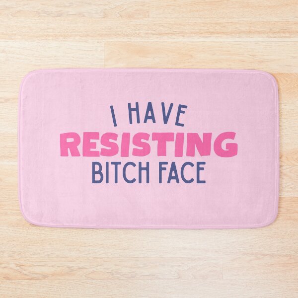Item preview, I have RESISTing bitch face! designed and sold by DesignCollectiv.