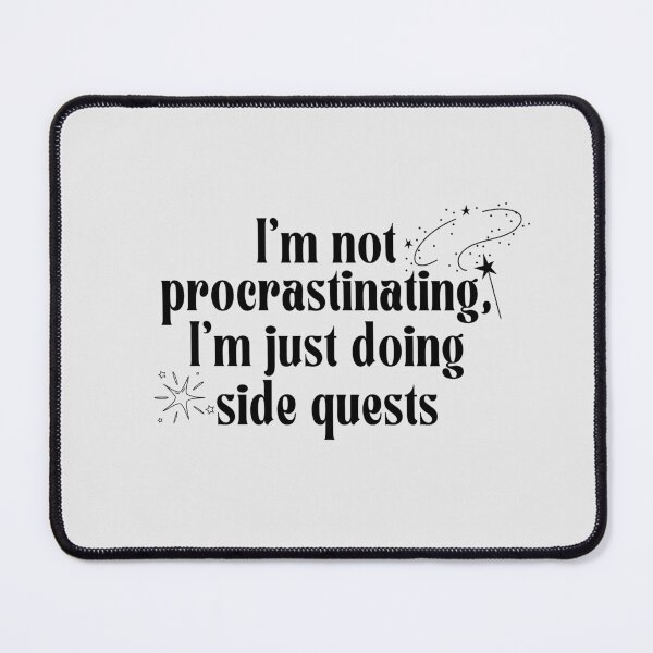 Item preview, I'm not procrastinating, I'm just doing side quests designed and sold by PeachyLitchi.