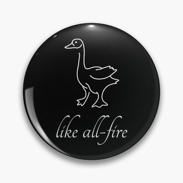 Item preview, Like all-fire goose designed and sold by PoliteAdjacent.