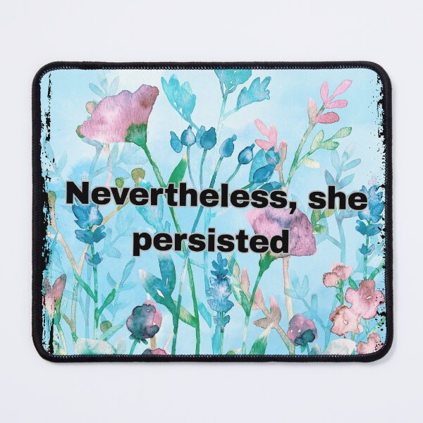 Item preview, Copy of Nevertheless, she persisted blue floral with border  designed and sold by ClickATee Store .