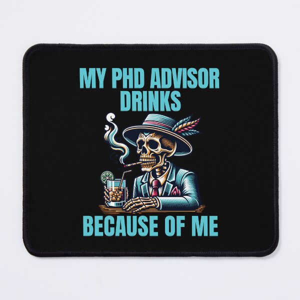 Item preview, My PhD Advisor Drinks Because Of Me | Funny Dissertation | Preliminary Exam | Qualifying Exam | Dissertation Humor | Funny Grad Student | Funny PhD Thesis designed and sold by jadedscientist.