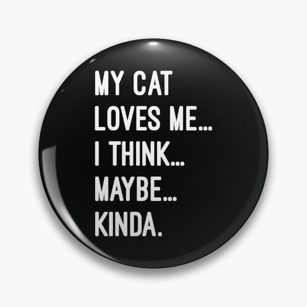 Item preview, My Cat Loves Me... I Think... Maybe... Kinda Funny Quote designed and sold by chantastical.