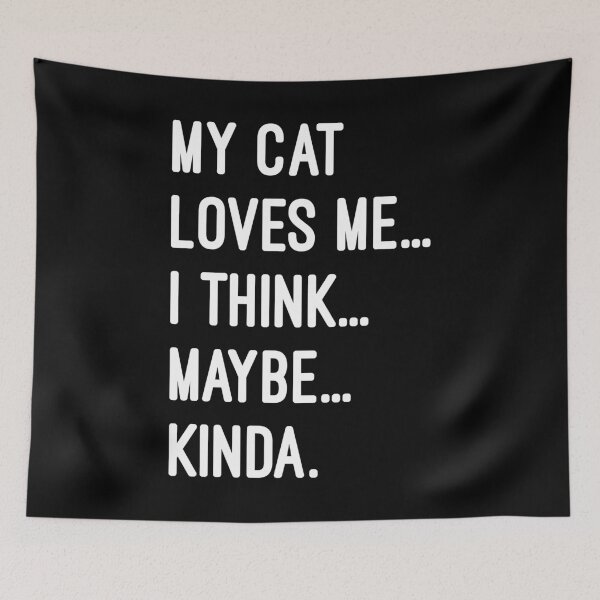 Item preview, My Cat Loves Me... I Think... Maybe... Kinda Funny Quote designed and sold by chantastical.