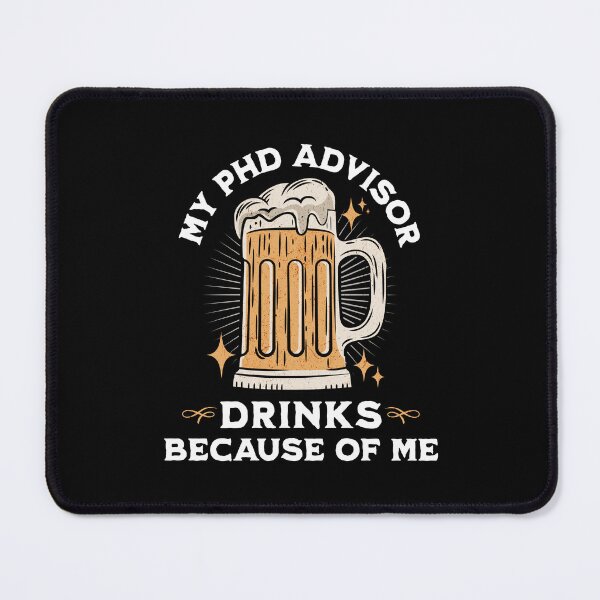 Item preview, My PhD Advisor Drinks Because Of Me | Funny Dissertation | Preliminary Exam | Qualifying Exam | Dissertation Humor | Funny Grad Student | Comprehensive Exam | Funny PhD Thesis designed and sold by jadedscientist.