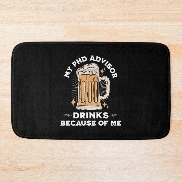 Item preview, My PhD Advisor Drinks Because Of Me | Funny Dissertation | Preliminary Exam | Qualifying Exam | Dissertation Humor | Funny Grad Student | Comprehensive Exam | Funny PhD Thesis designed and sold by jadedscientist.