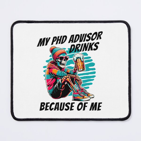 Item preview, My PhD Advisor Drinks Because Of Me | Funny Dissertation | Qualifying Exam | Dissertation Humor | Funny Grad Student | Preliminary Exam | Comprehensive Exam | Funny PhD Thesis designed and sold by jadedscientist.