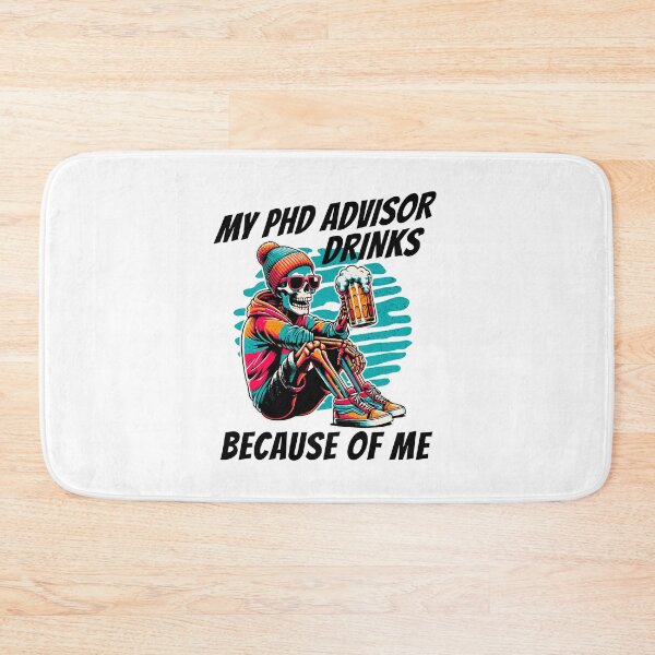 Item preview, My PhD Advisor Drinks Because Of Me | Funny Dissertation | Qualifying Exam | Dissertation Humor | Funny Grad Student | Preliminary Exam | Comprehensive Exam | Funny PhD Thesis designed and sold by jadedscientist.