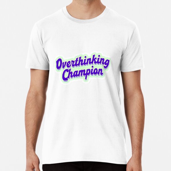 Aperçu de l'œuvre Phrase de champion de la réflexion excessive créée et vendue par Heather Renees Designs.