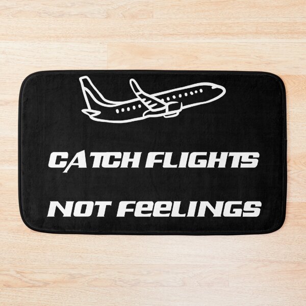 Item preview, Catch Flights Not Feelings designed and sold by WilAugusta.