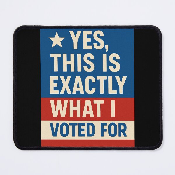 Item preview, Yes, This Is Exactly What I Voted For" - Proud Voter  designed and sold by MySheetMusicArt.
