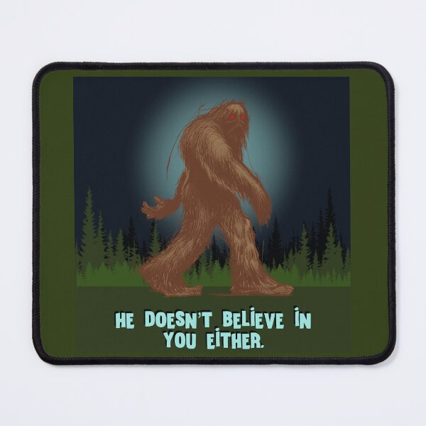 Item preview, Bigfoot doesn’t believe in you designed and sold by Onehappyhook.