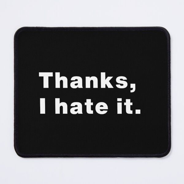 Item preview, Thanks, I Hate It | Sarcastic & Witty Design designed and sold by Makabas.