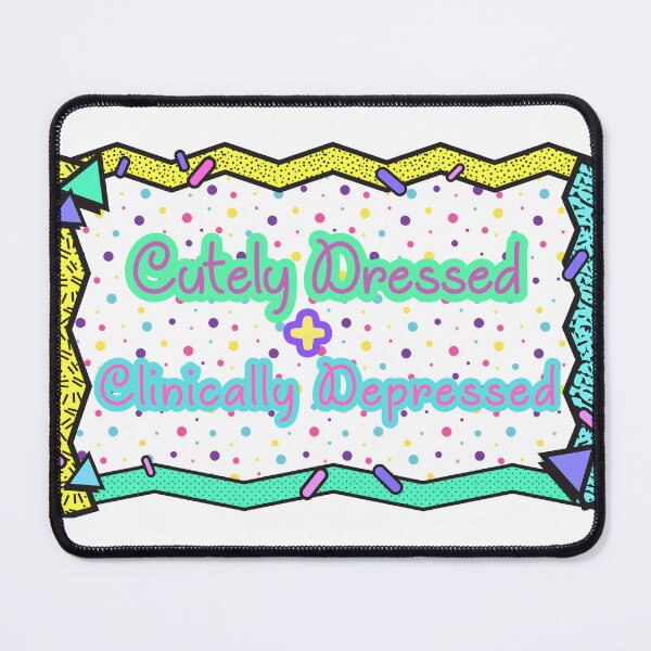 Item preview, Cutely Dressed & Clinically Depressed designed and sold by Driselle.