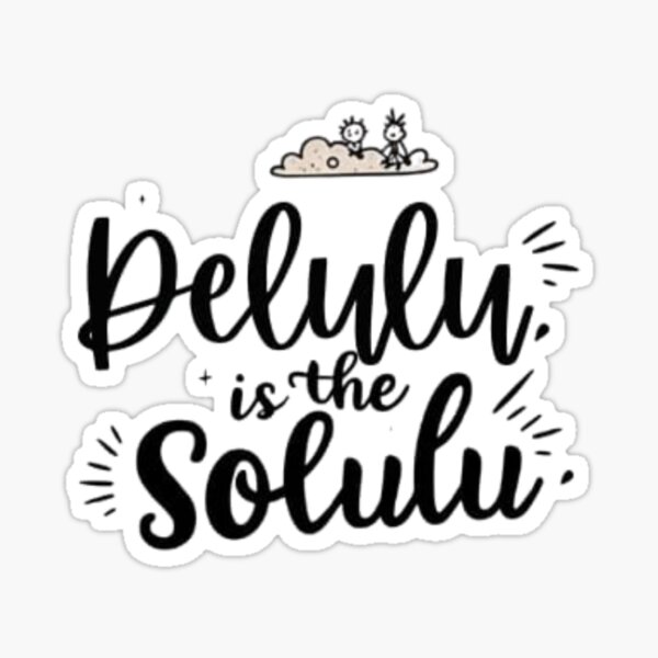 Delulu is the Solulu | Gen Z Humor Mental Health Satire Design Sticker