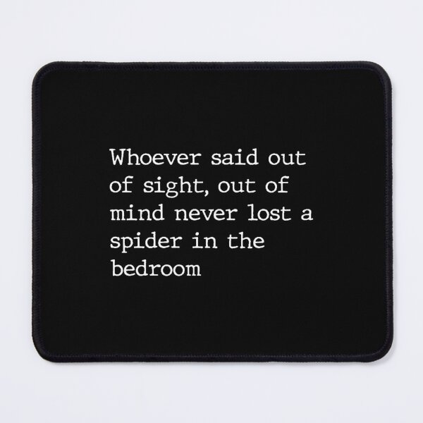 Item preview, Whoever said out of sight out of mind never lost a spider in the bedroom, all profit donated to national parks in the United States  designed and sold by seekingclarity.
