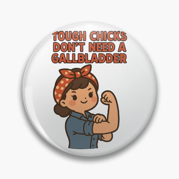Item preview, Tough Chick Don't Need A Gallbladder  designed and sold by queenzoid.