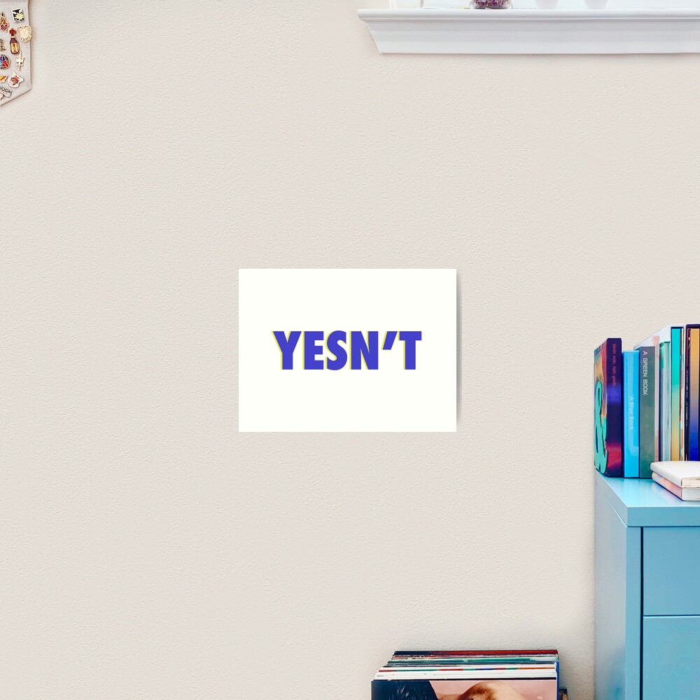  quot YESN T Meme Design quot Art Print by neviz Redbubble