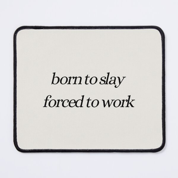 Item preview, born to slay force to work designed and sold by Napadraw.