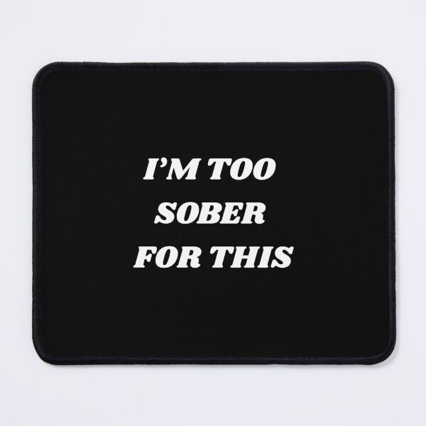 Item preview, I'm too sober for this designed and sold by Napadraw.