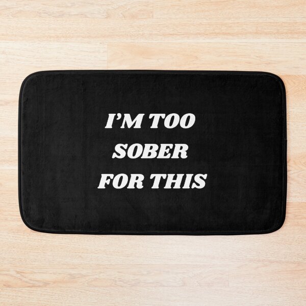 Item preview, I'm too sober for this designed and sold by Napadraw.