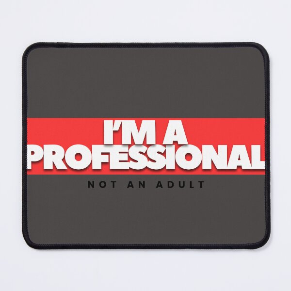 Item preview, I'm a Professional, Not an Adult (Red) designed and sold by figandroseco.