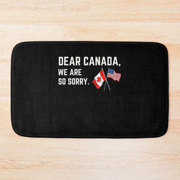 Item preview, Dear Canada We Are So Sorry Americans Supporting Canadians designed and sold by Cute-Collection.