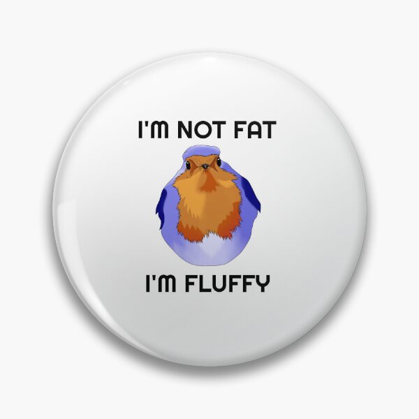 Item preview, I'm Not Fat, I'm Fluffy designed and sold by Midnightviera.