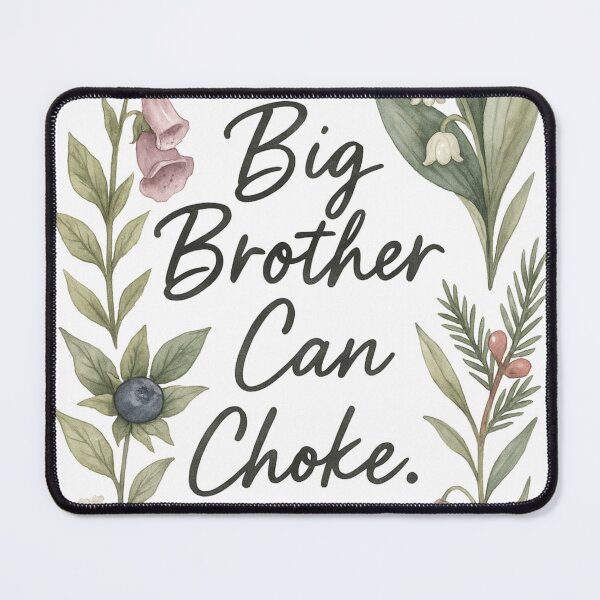 Item preview, Big Brother Can Choke – Rebellion in Bloom designed and sold by SALTYMTNHIVE.