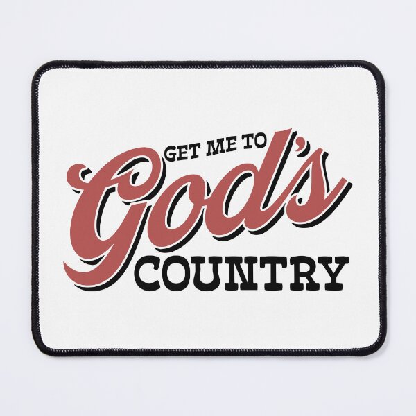 Item preview, Get me to Gods Country designed and sold by TheGingerEffect.
