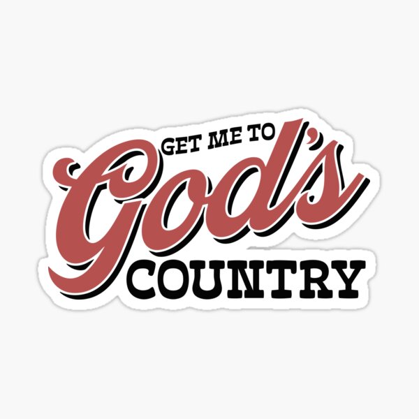 Item preview, Get me to Gods Country designed and sold by TheGingerEffect.