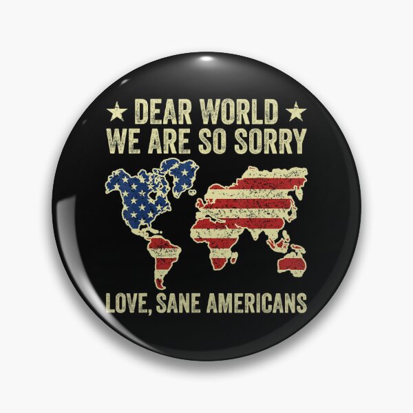 Item preview, Dear World We Are So Sorry Love Sane Americans Anti Trump designed and sold by Cute-Collection.