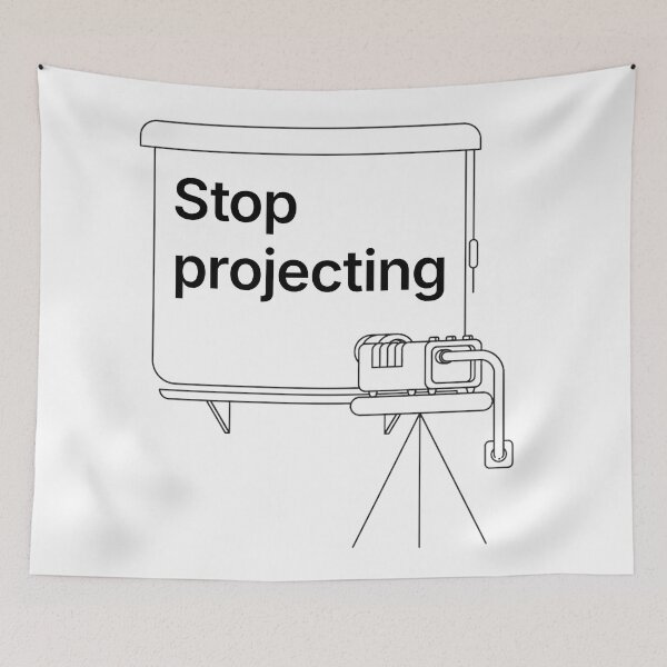 Item preview, Stop projecting - black print designed and sold by R-A Designs.