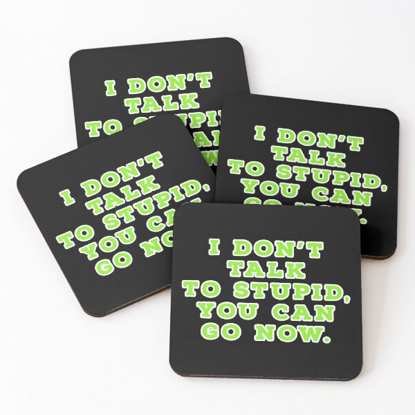 Item preview, I don't talk to stupid,  You can go now.  designed and sold by Nomad-Maynard.