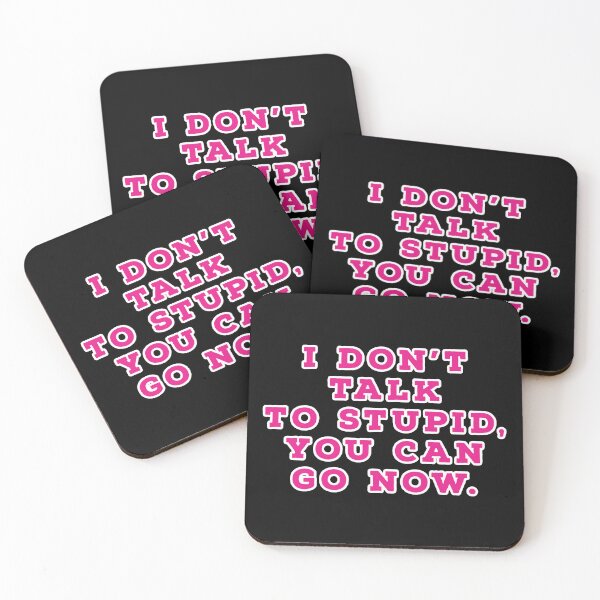 Item preview, I don't talk to stupid,  You can go now.  designed and sold by Nomad-Maynard.