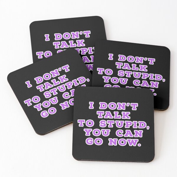 Item preview, I don't talk to stupid,  You can go now.  designed and sold by Nomad-Maynard.