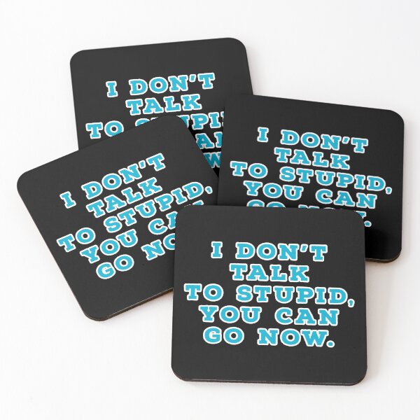 Item preview, I don't talk to stupid,  You can go now.  designed and sold by Nomad-Maynard.