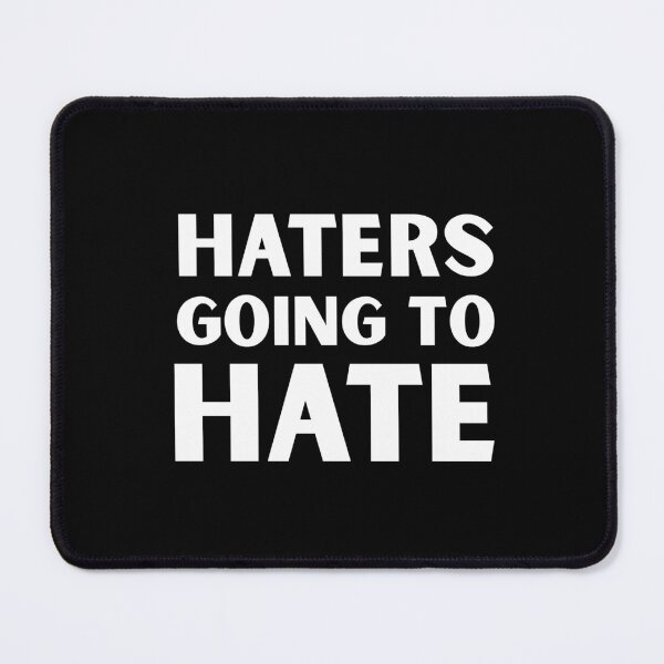 Item preview, Haters Going To Hate designed and sold by ThereseLyssia.