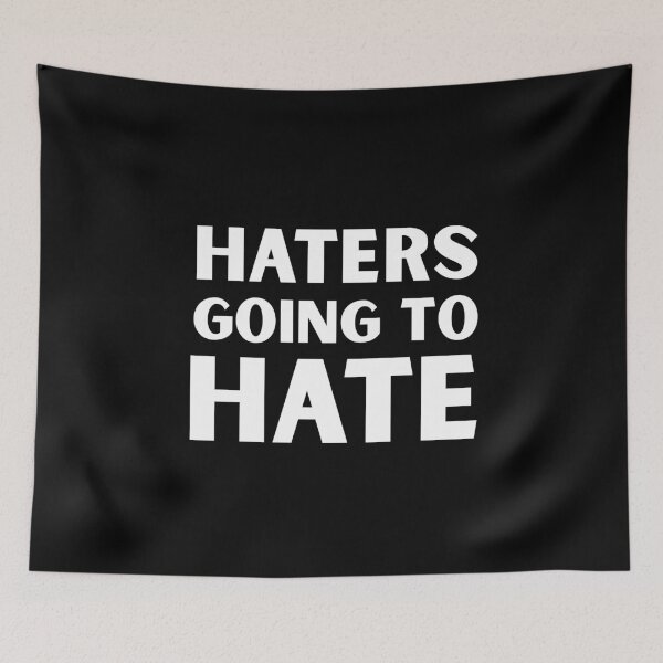 Item preview, Haters Going To Hate designed and sold by ThereseLyssia.