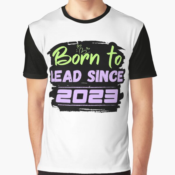 Item preview, Born to Lead Since 2023 designed and sold by variant designer.