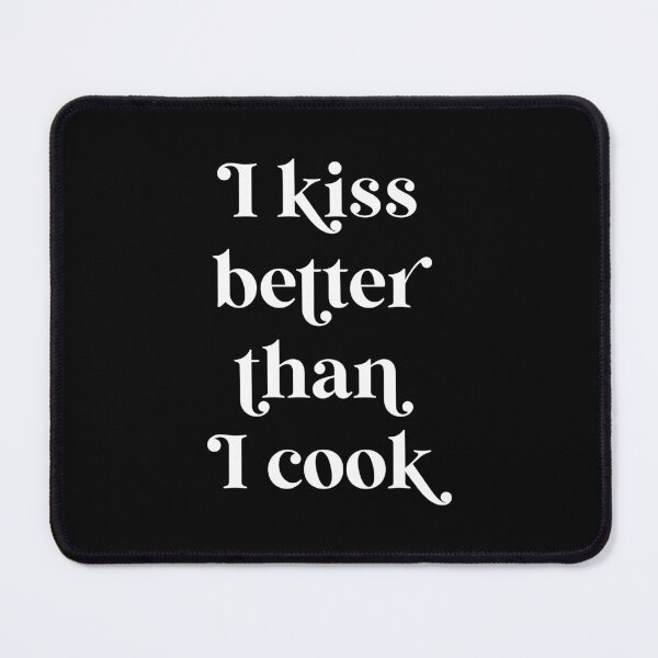 Item preview, I Kiss Better Than I Cook designed and sold by ZoollGraphics.