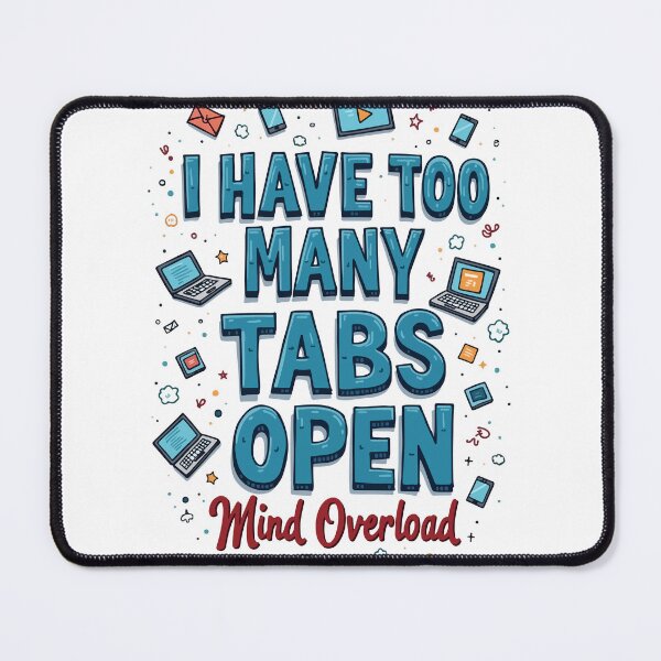 Item preview, Too Many Tabs Open - Digital Overload Quote designed and sold by Moss and Moon Studio.