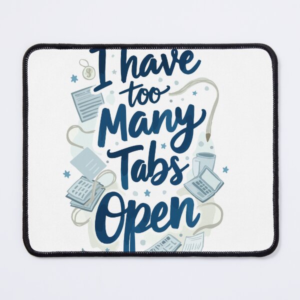 Item preview, Too Many Tabs Open - Digital Overload Quote designed and sold by Moss and Moon Studio.