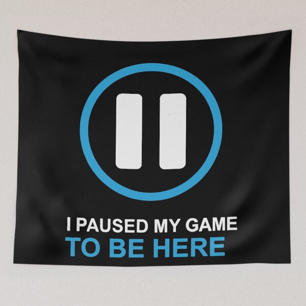Item preview, I paused my game to be here designed and sold by MAF_Merch.