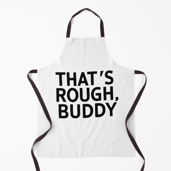 Item preview, That's Rough Buddy Design designed and sold by KapuczeShop.