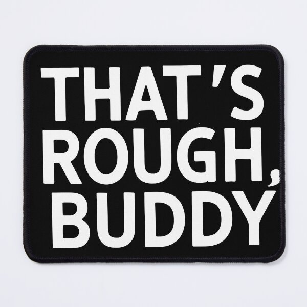 Item preview, That's Rough Buddy Design designed and sold by KapuczeShop.
