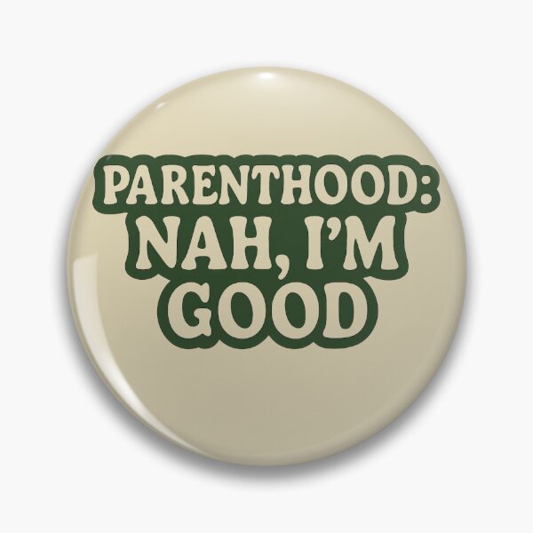Item preview, Parenthood: Nah, I'm Good | Childfree | Antinatalist designed and sold by boldstuffshop.