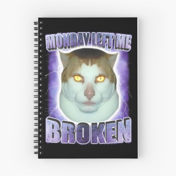 Item preview, Monday Left Me Broken Funny Cat Meme designed and sold by MemishDesign.