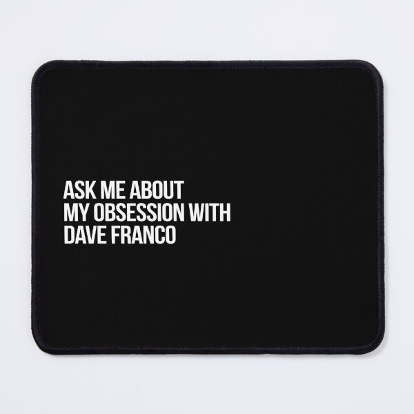 Item preview, Ask me About my Obsession with Dave Franco designed and sold by 2000sbabyangel.
