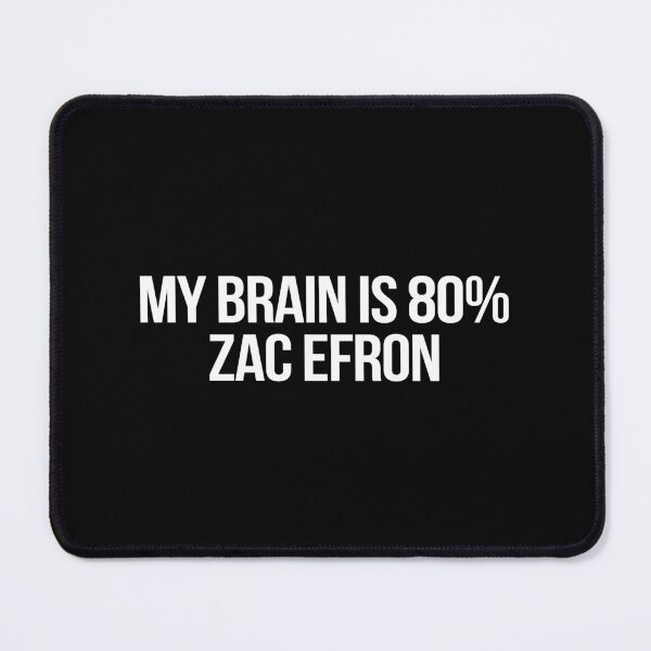 Item preview, My Brain is 80% Zac Efron designed and sold by deluluhaze.
